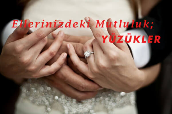 Ellerinizdeki Mutluluk: Yüzükler